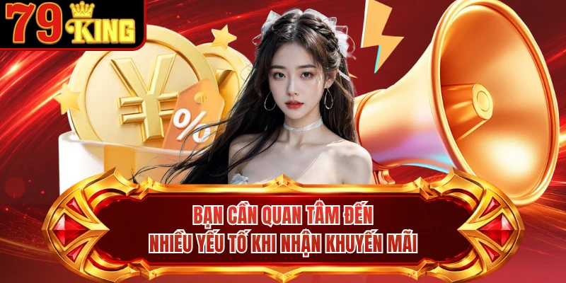 Bạn cần quan tâm đến nhiều yếu tố khi nhận khuyến mãi