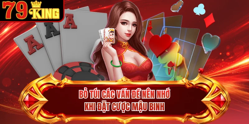 Bỏ túi các vấn đề nên nhớ khi đặt cược mậu binh