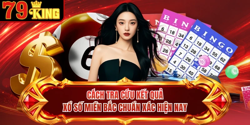 Cách tra cứu kết quả xổ số miền Bắc chuẩn xác hiện nay