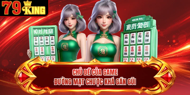 Chủ đề của game Đường Mạt Chược khá gần gũi