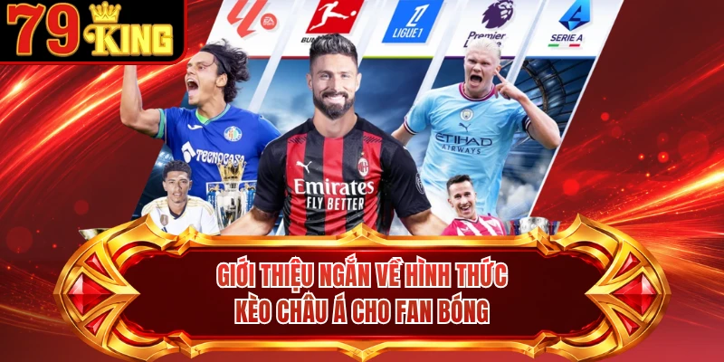 Giới thiệu ngắn về hình thức kèo châu á cho fan bóng