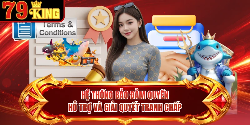 Hệ thống bảo đảm quyền hỗ trợ và giải quyết tranh chấp