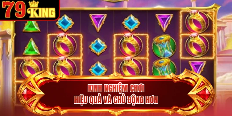 Kinh nghiệm chơi hiệu quả và chủ động hơn